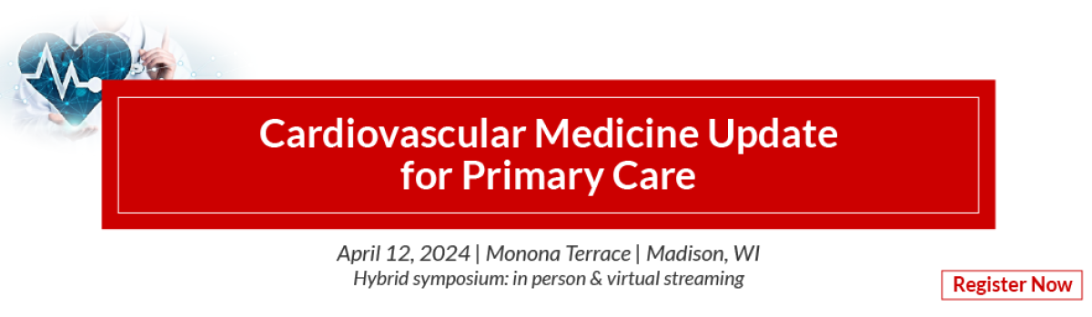 Cardiovascular Medicine Update for Primary Care 2024. Click to register now!