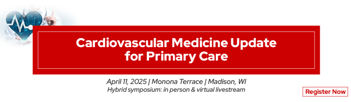 Cardiovascular Medicine Update for Primary Care 2025. Click to register now!